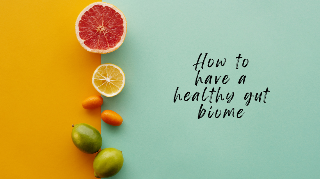 How to have a healthy gut biome