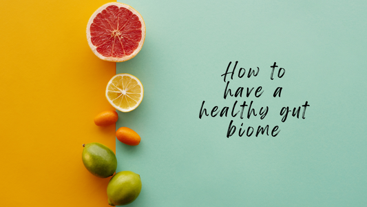 How to have a healthy gut biome